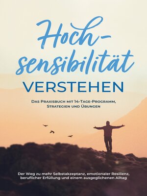 cover image of Hochsensibilität verstehen – Das Praxisbuch mit 14-Tage-Programm, Strategien und Übungen